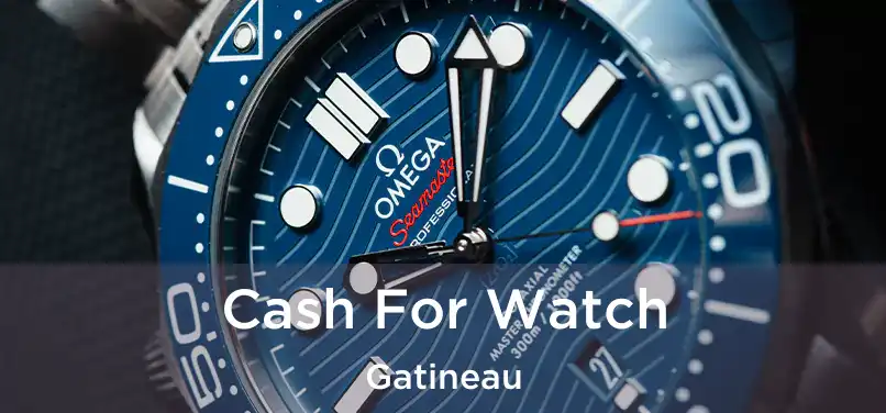 Cash For Watch Gatineau