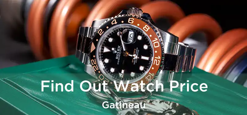  Find Out Watch Price Gatineau