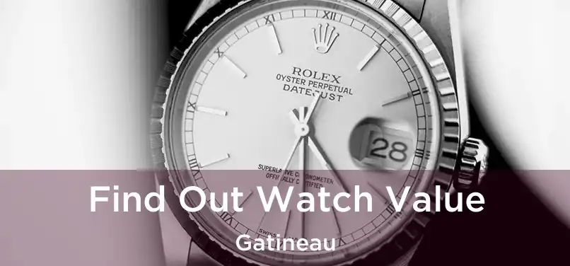  Find Out Watch Value Gatineau