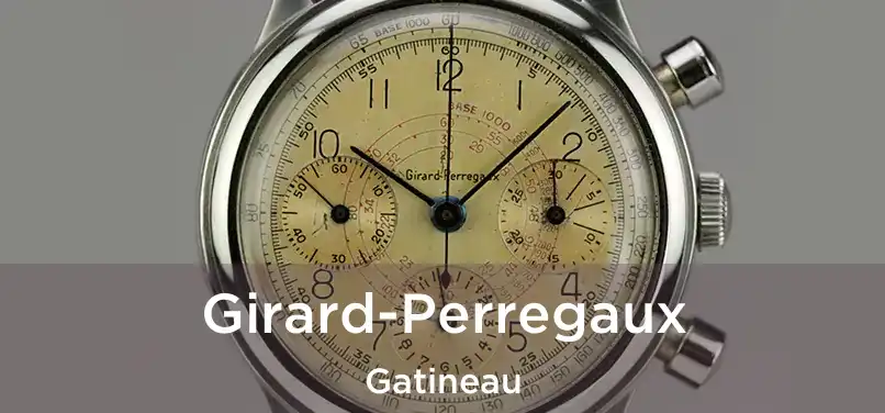  Girard-Perregaux Gatineau