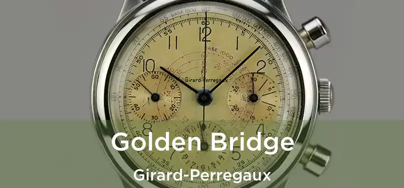  Golden Bridge Girard-Perregaux