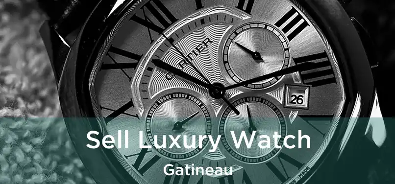 Sell Luxury Watch Gatineau