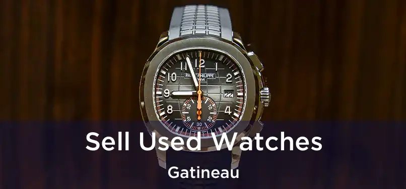  Sell Used Watches Gatineau